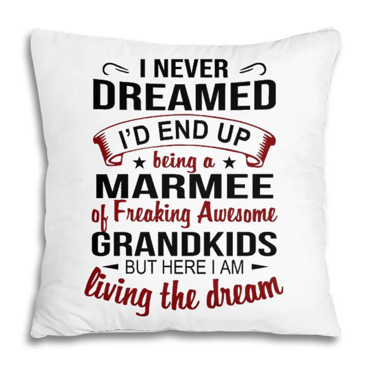 Marmee Grandma Gift   Marmee Of Freaking Awesome Grandkids Pillow