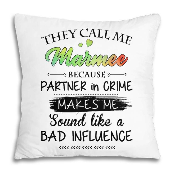 Marmee Grandma Gift   They Call Me Marmee Because Partner In Crime Pillow