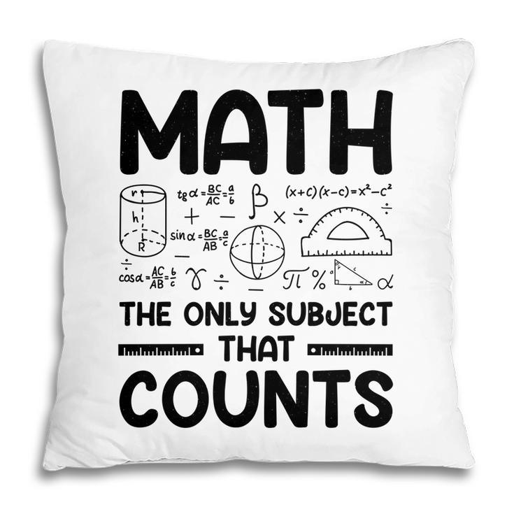 Math The Only Subject That Counts Black Version Pillow