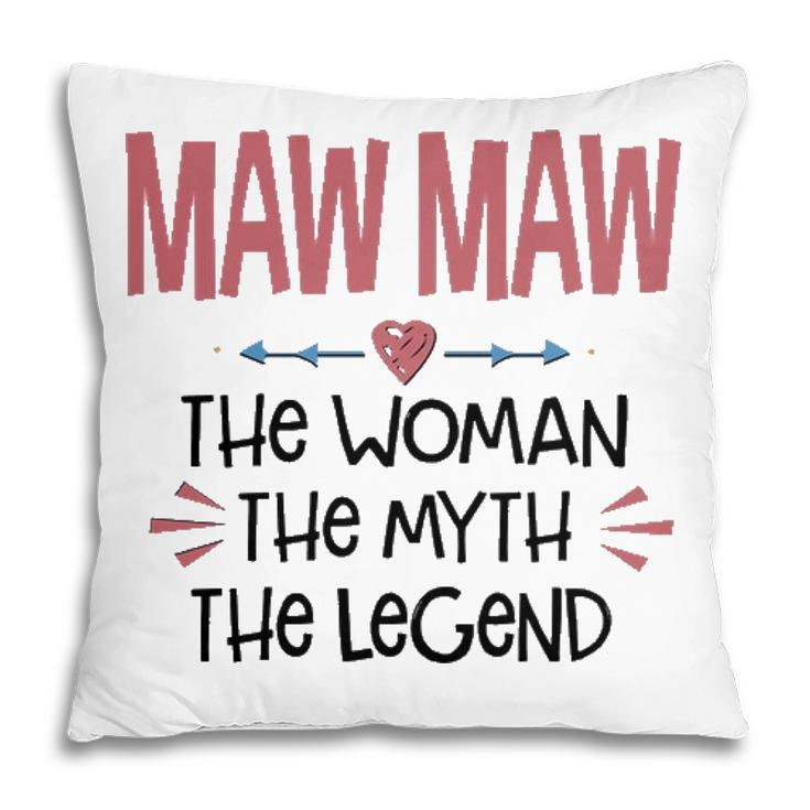 Maw Maw Grandma Gift   Maw Maw The Woman The Myth The Legend V2 Pillow