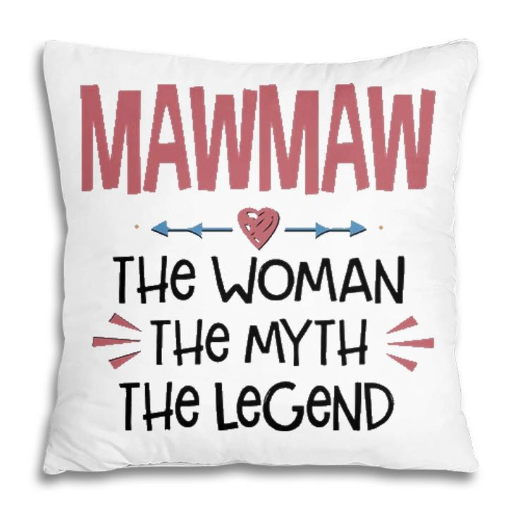 Mawmaw Grandma Gift   Mawmaw The Woman The Myth The Legend Pillow