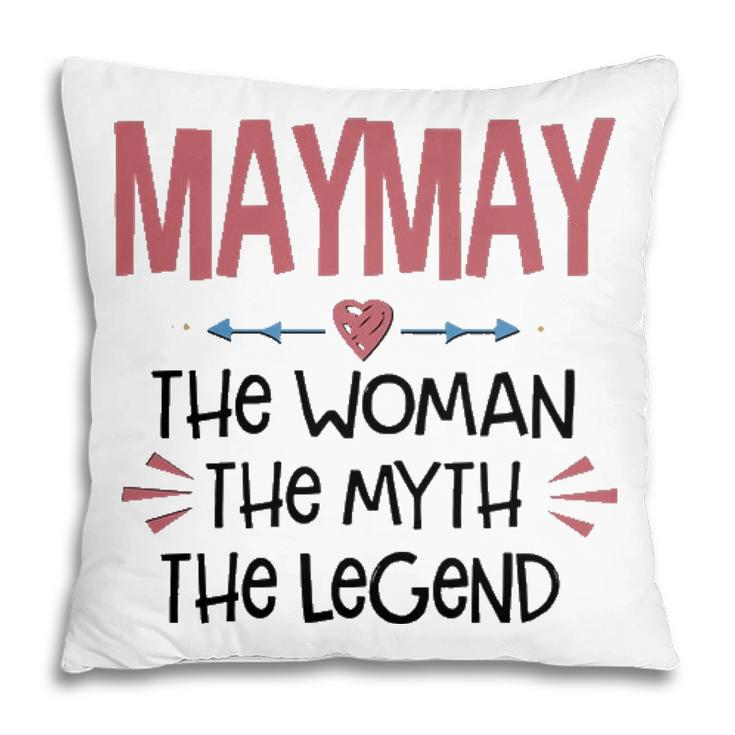 Maymay Grandma Gift   Maymay The Woman The Myth The Legend Pillow