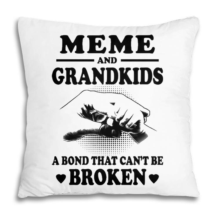 Meme Grandma Gift   Meme And Grandkids A Bond That Cant Be Broken Pillow