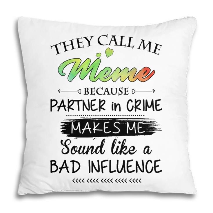 Meme Grandma Gift   They Call Me Meme Because Partner In Crime Pillow