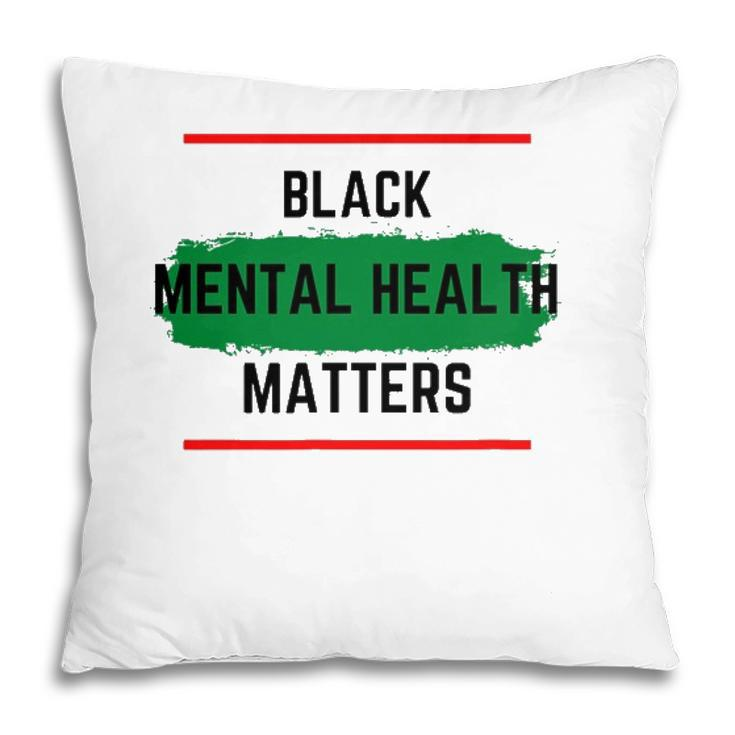 Mental Health Black Mental Health Matters Pillow