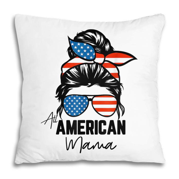 Messy Bun Patriotic  | All American Mama 4Th Of July  Pillow
