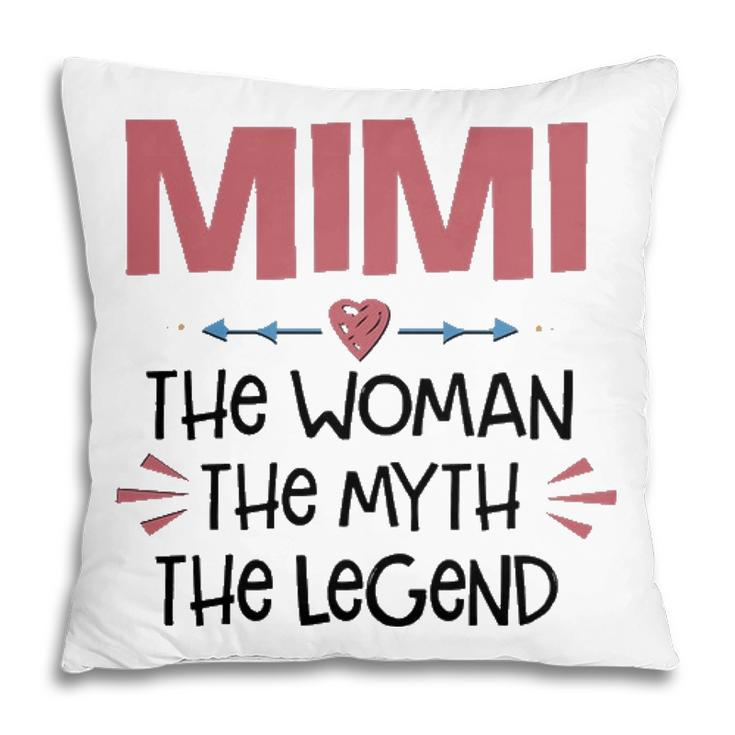 Mimi Grandma Gift   Mimi The Woman The Myth The Legend Pillow