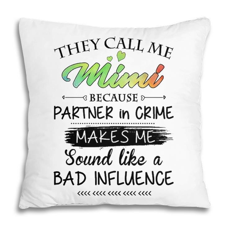 Mimi Grandma Gift They Call Me Mimi Because Partner In Crime Pillow