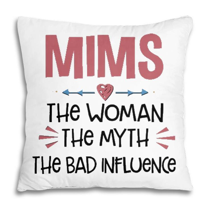 Mims Grandma Gift   Mims The Woman The Myth The Bad Influence Pillow