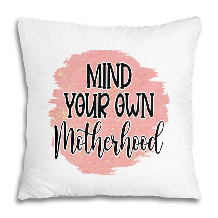 Mind Your Own Motherhood Vintage Mothers Day Pillow