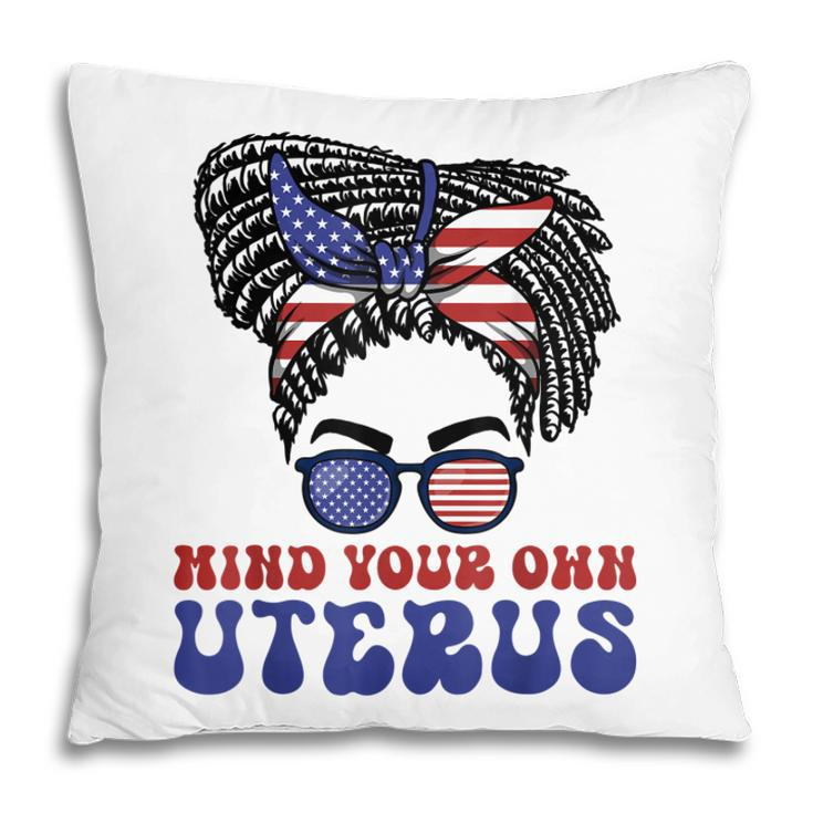 Mind Your Own Uterus Pro Choice Feminist Womens Rights  Pillow