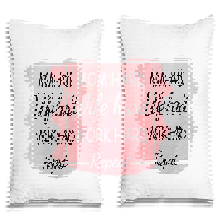 Mom Hard Wife Hard Work Hard Repeat Vintage Mothers Day Pillow