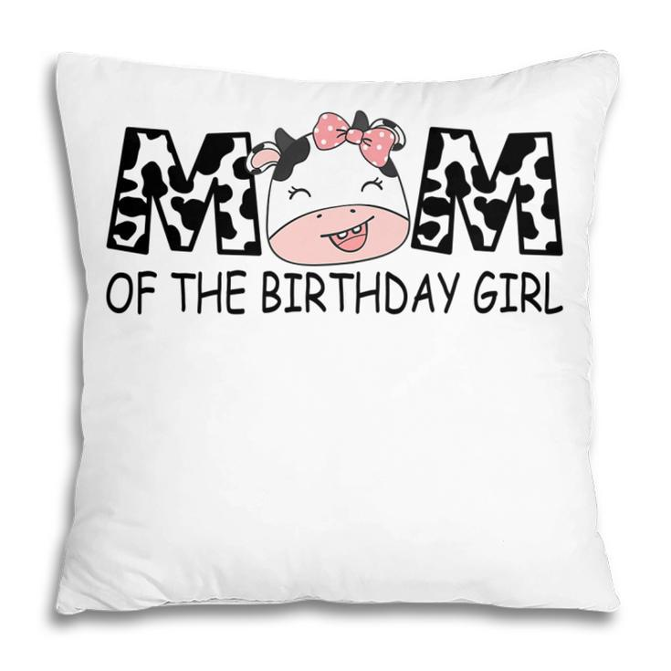 Mom Of The Birthday For Girl Cow Farm First Birthday Cow   Pillow