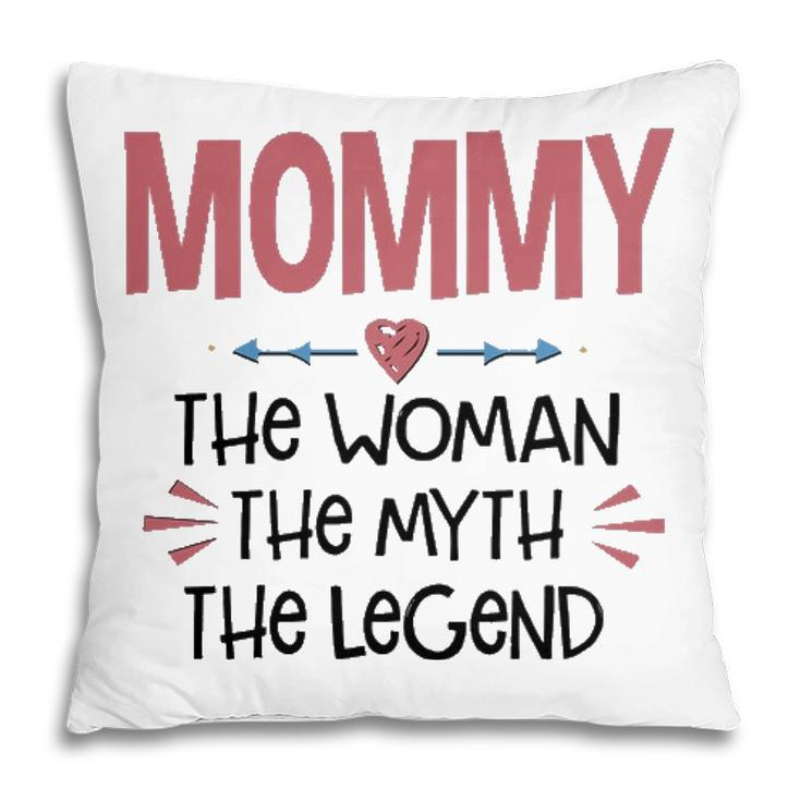 Mommy Gift   Mommy The Woman The Myth The Legend Pillow