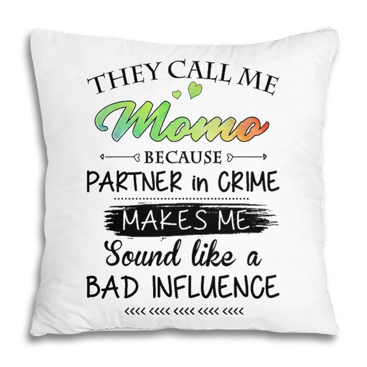 Momo Grandma Gift   They Call Me Momo Because Partner In Crime Pillow