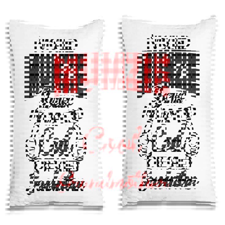 Mumzie Grandma Gift   Im Called Mumzie Because Im Too Cool To Be Called Grandmother Pillow