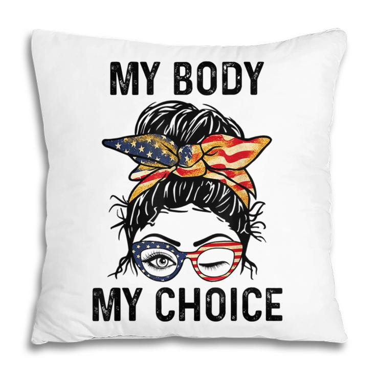 My Body My Choice Pro Choice Messy Bun Us Flag 4Th Of July   Pillow