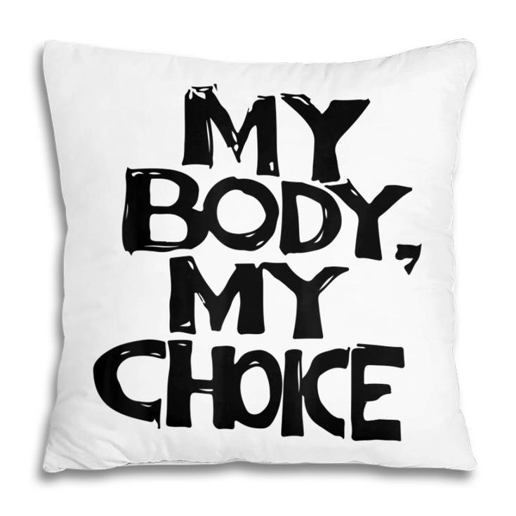 My Body My Choice Pro Choice Reproductive Rights  V2  Pillow