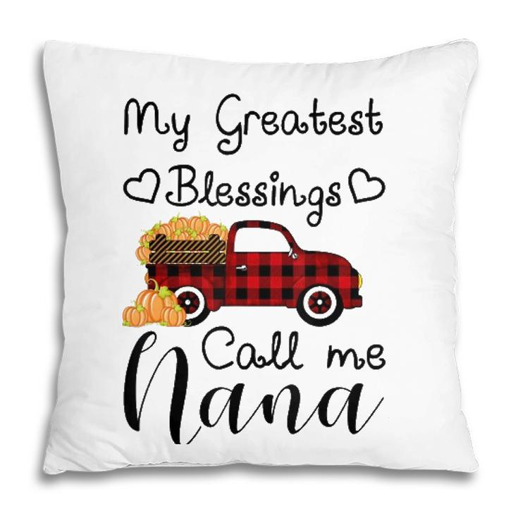 My Greatest Blessings Call Me Nana Pumpkin Truck Pillow
