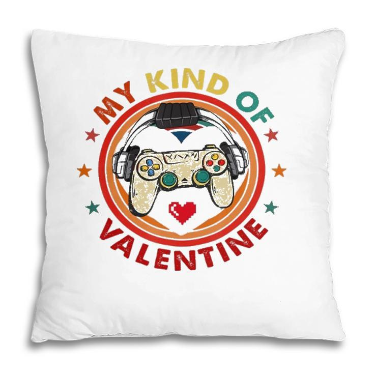 My Kind Of Valentine Funny Video Game Lover Graphic Day Pillow