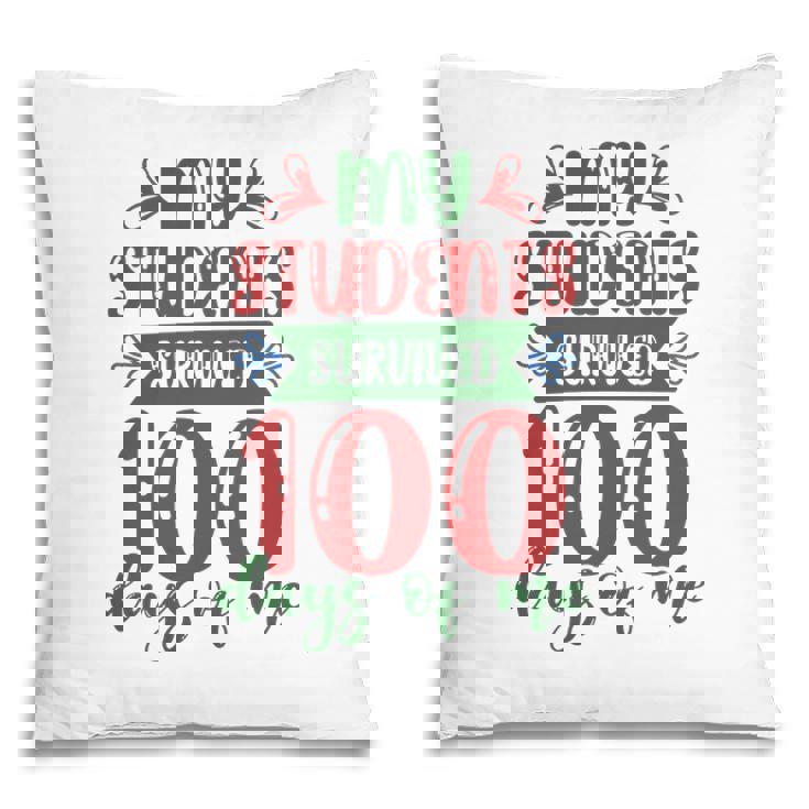 My Students Survived 100 Days Of Me Teacher Pillow