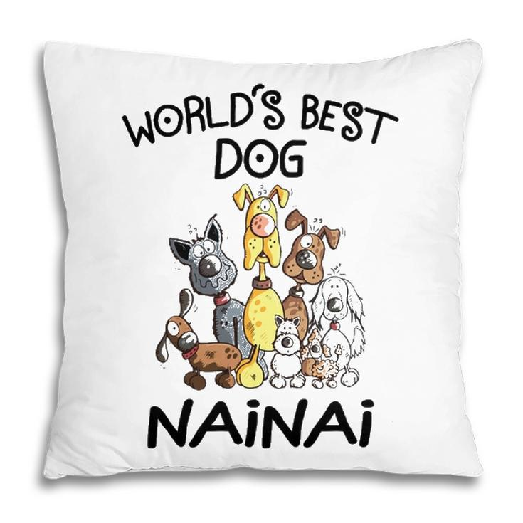 Nainai Grandma Gift   Worlds Best Dog Nainai Pillow