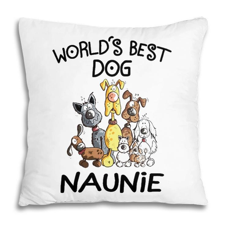 Naunie Grandma Gift   Worlds Best Dog Naunie Pillow