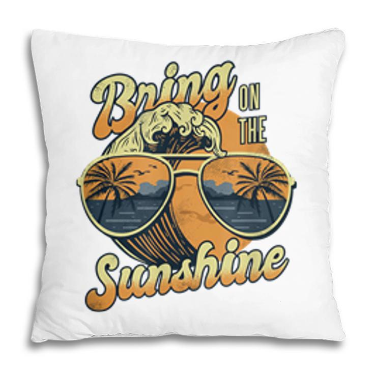 Need More Sunshine Bring On The Sun Beach Sunglasses Waves  Pillow