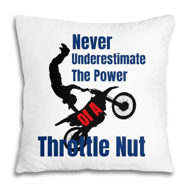 Never Underestimate The Power Of A Throttle Nut Pillow