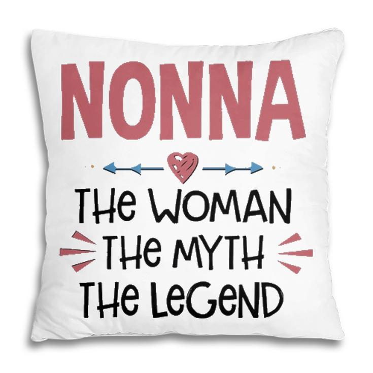 Nonna Grandma Gift   Nonna The Woman The Myth The Legend Pillow