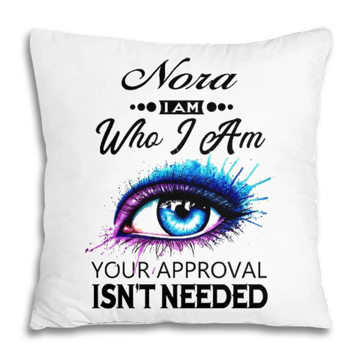 Nora Name Gift   Nora I Am Who I Am Pillow