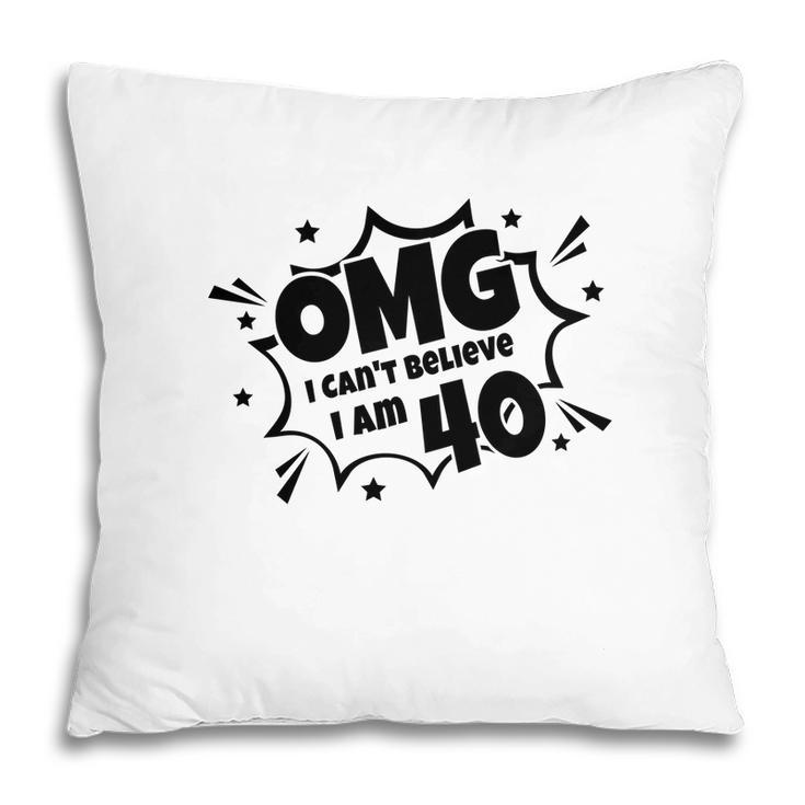Omg I Cant Believe I Am 40Th Birthday 1982 Pillow