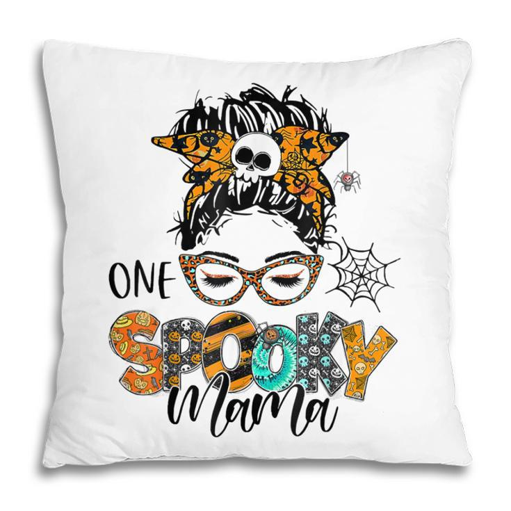 One Spooky Mama For Halloween Messy Bun Mom Monster Bleached  V4 Pillow