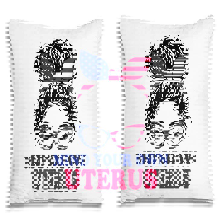 Pro Choice Mind Your Own Uterus Feminist Womens Rights   Pillow