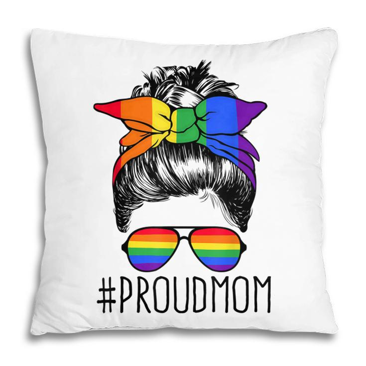 Proud Mom Messy Hair Bun Lgbtq Rainbow Flag Lgbt Pride Ally  V3 Pillow