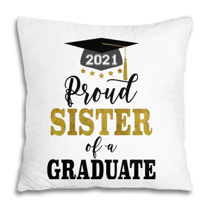 Proud Sister Of A Class Of 2021 Graduate Senior 2021 Ver2 Pillow