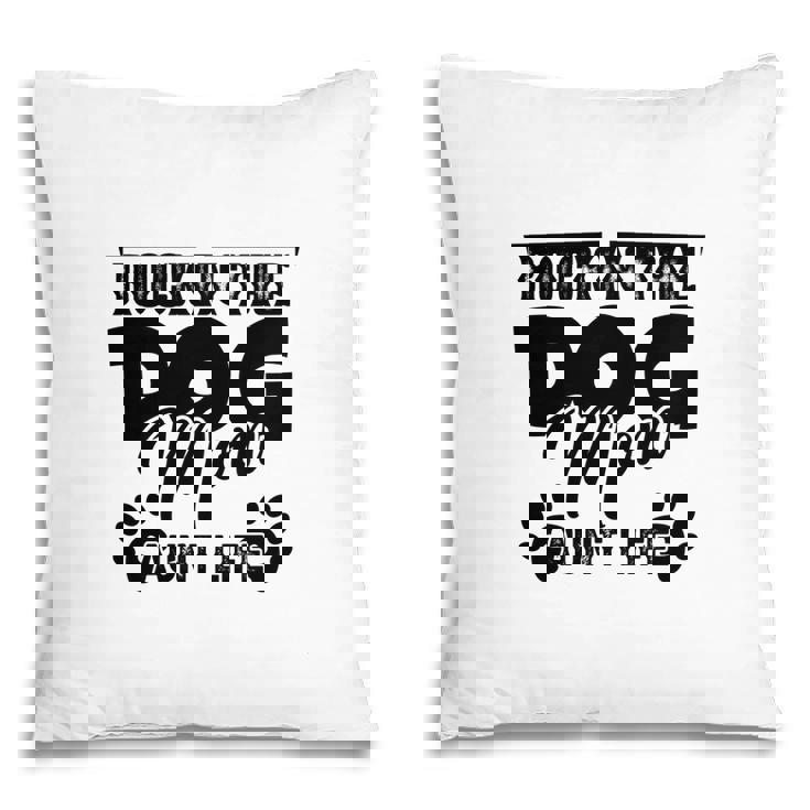 Rockin The Dog Mom And Aunt Life Mother Day Pillow