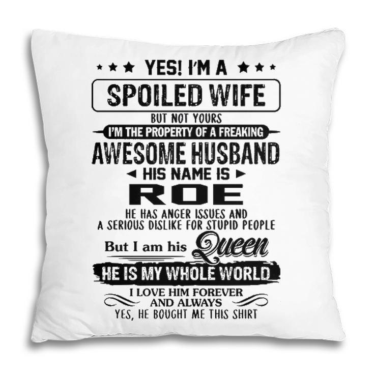 Roe Name Gift   Spoiled Wife Of Roe Pillow
