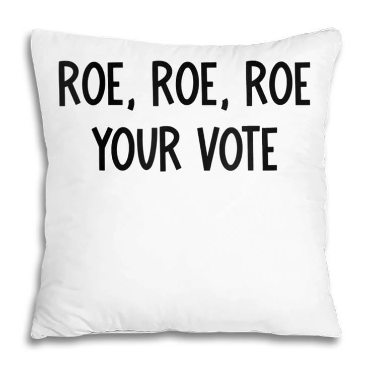Roe Your Vote Pro Choice  V2 Pillow