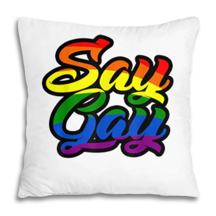 Say Gay Its Ok Support Lgbt Rainbow   Pillow