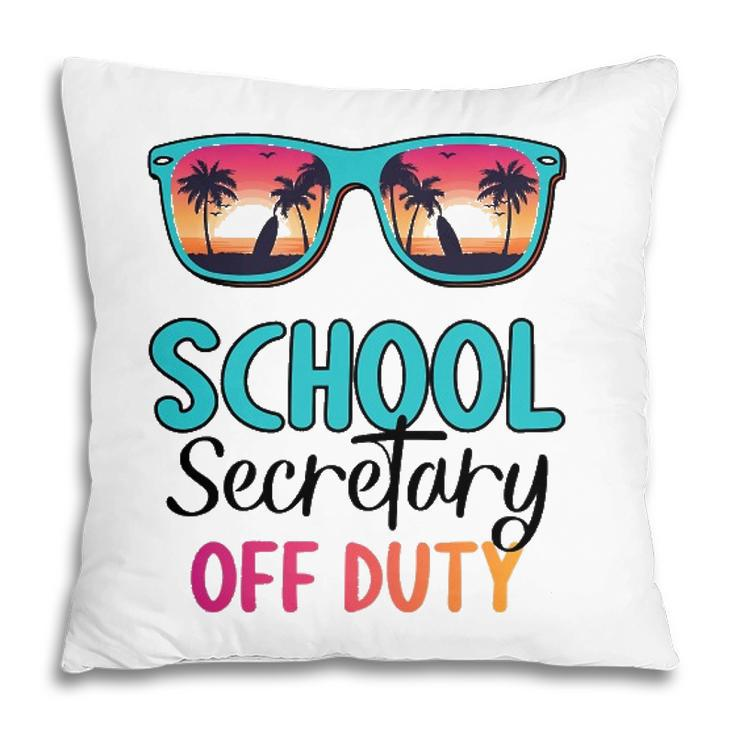 School Secretary Off Duty Summer Vacation Last Day Of School Pillow