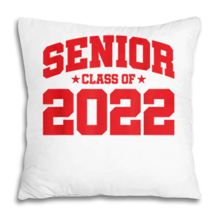 Senior Year - Senior Class - Graduation - Class Of 2022  Pillow