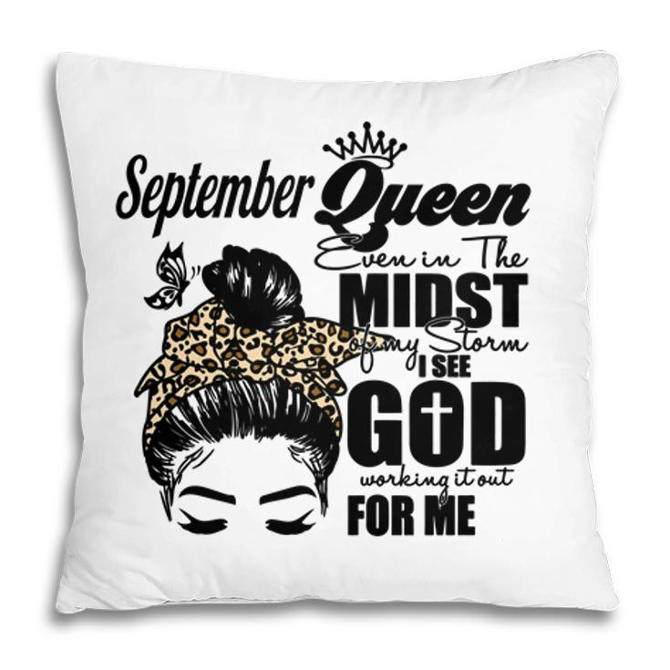 September Queen Even In The Midst Of My Storm I See God Working It Out For Me Birthday Gift Pillow