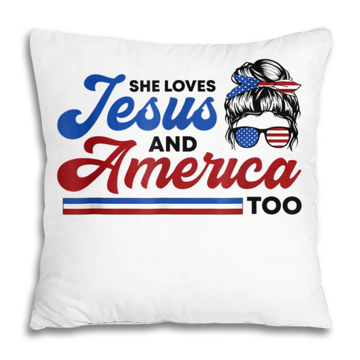 She Loves Jesus And America Too 4Th Of July Proud Christians  Pillow
