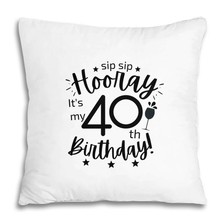 Sip Siphooray It Is My 40Th Birthday 1982 Pillow