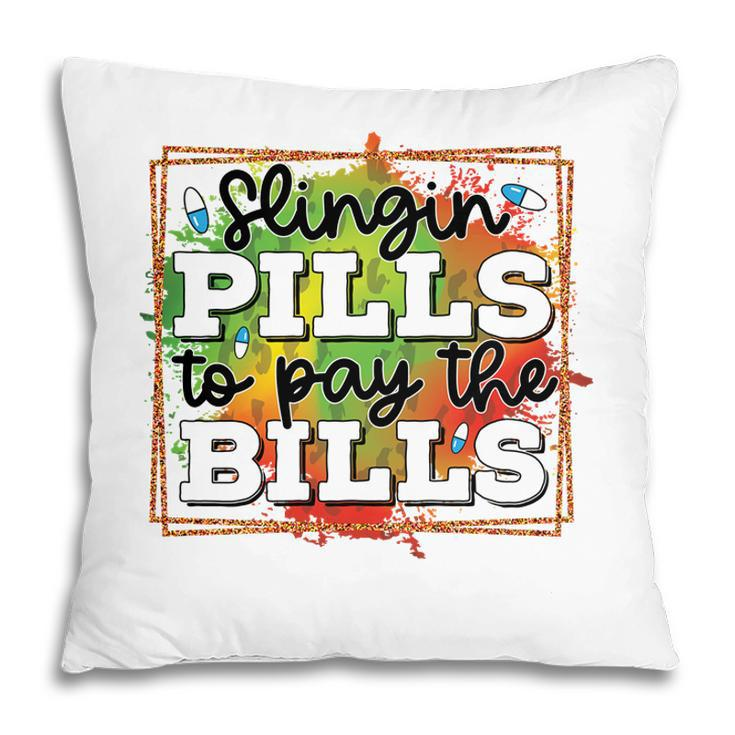 Slingin Pills To Pay The Bills Nurse Graphics New 2022 Pillow