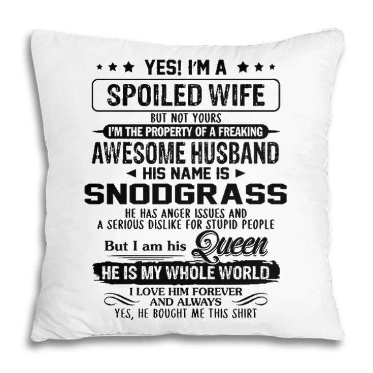 Snodgrass Name Gift   Spoiled Wife Of Snodgrass Pillow