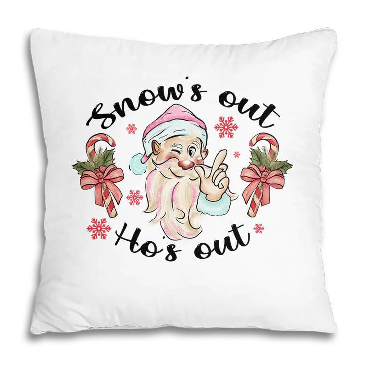 Snows Out Hos Out Santa Christmas Funny Xmas Gifts Pillow