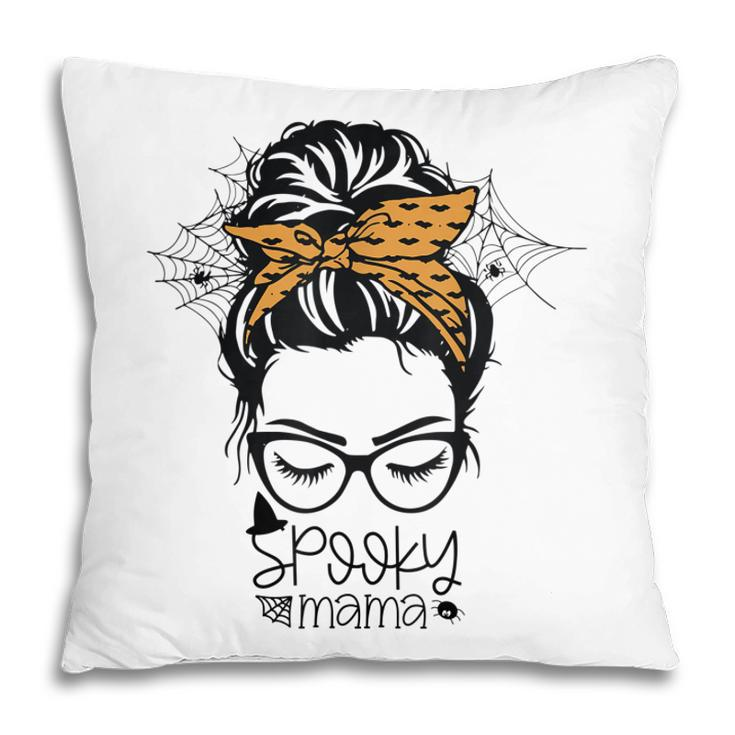 Spooky Mama For Halloween Messy Bun Mom Monster  V2 Pillow