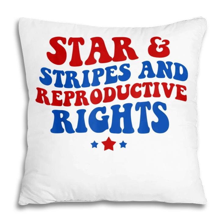 Stars Stripes Reproductive Rights 4Th Of July Groovy Women  Pillow